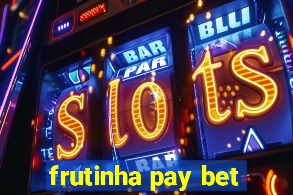 frutinha pay bet